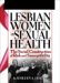 Lesbian Women And Sexual Health : The Social Construction Of Risk And Susceptibility cover