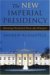 The New Imperial Presidency : Renewing Presidential Power After Watergate cover