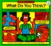What Do You Think? : A Kid's Guide to Dealing With Daily Dilemmas cover