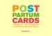 Post Partum Cards : A Handy Set of 32 Postcards for New, Barely Conscious Moms cover