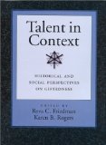 Talent in Context : Historical and Social Perspectives on Giftedness [Click for larger image]