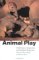 Animal Play : Evolutionary, Comparative, and Ecological Perspectives cover