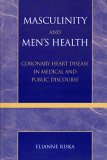 Masculinity and Men's Health : Coronary Heart Disease in Medical and Public Discourse [Click for larger image]