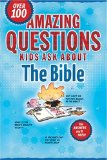 Amazing Questions Kids Ask About the Bible [Click for larger image]