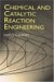  Chemical and Catalytic Reaction Engineering