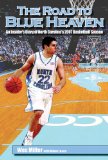 Road to Blue Heaven : An Insider's Diary of North Carolina's 2007 Basketball Season [Click for larger image]