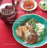 Into the Vietnamese Kitchen : Ancient Foodways, Modern Flavors [Click for larger image]