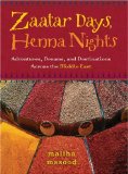 Zaatar Days, Henna Nights : Adventures, Dreams, And Destinations Across the Middle East [Click for larger image]