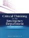 Critical Thinking in the Emergency Department : Skills to Assess, Analyze, And Act cover