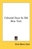 Colonial Days in Old New York [Click for larger image]
