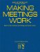 Making Meetings Work : How to Get Started, Get Going, And Get It Done cover