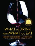 What to Drink With What You Eat : The Definitive Guide to Pairing Food With Wine, Beer, Sake, Spirits, Coffee, Tea-- Even Water-- Based on Expert Advice from Americas Best Sommeliers [Click for larger image]