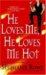  He Loves Me, He Loves Me Hot
