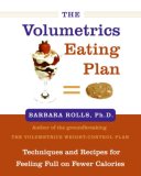 The Volumetrics Eating Plan : Techniques And Recipes for Feeling Full on Fewer Calories [Click for larger image]