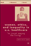 Women, Ethics, And Inequality in U.S. Healthcare : To Count Among the Living [Click for larger image]