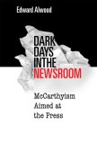 Dark Days in the Newsroom : McCarthyism Aimed at the Press [Click for larger image]