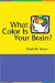 What Color Is Your Brain? : A Fun and Fascinating Approach to Understanding Yourself and Others cover