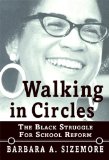 Walking in Circles : The Black Struggle to School Reform [Click for larger image]