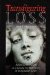 Transfiguring Loss : Julian of Norwich As a Guide for Survivors of Traumatic Grief cover