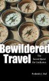 Bewildered Travel : The Scared Quest for Confusion [Click for larger image]