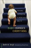 Baby Changes Everything : Embracing and Preparing for Motherhood After 35 [Click for larger image]