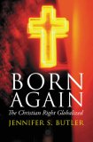 Born Again : The Christian Right Globalized [Click for larger image]