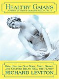 Healthy Gaians : How Healing Our Body, Mind, Spirit, and Culture Helps Heal the Planet [Click for larger image]