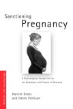 Sanctioning Pregnancy : A Psychological Perspective on the Paradoxes and Culture of Research [Click for larger image]