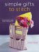 Simple Gifts to Stitch : 30 Elegant and Easy Projects cover