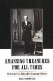 Amassing Treasures for All Times : Sir George Grey And His Libraries [Click for larger image]