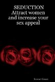 Seduction : Attract Women and Increase Your Sex Appeal [Click for larger image]
