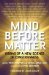 Mind Before Matter : Vision of a New Science of Consciousness cover