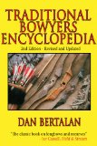 Traditional Bowyers Encyclopedia : The Bowhunting and Bowmaking World of the Nation's Top Crafters of Longbows and Recurves [Click for larger image]