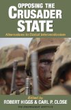 Opposing the Crusader State : Alternatives to Global Interventionism [Click for larger image]