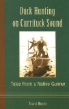 Duck Hunting on Currituck Sound : Tales from a Native Gunner [Click for larger image]