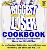 The Biggest Loser Cookbook : More Than 125 Healthy, Delicious Recipes Adapted from Nbc's Hit Show [Click for larger image]