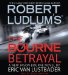Robert Ludlum's The Bourne Betrayal cover