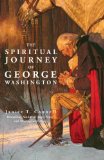 The Spiritual Journey of George Washington [Click for larger image]