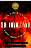 Supervolcano : The Catastrophic Event That Changed the Course of Human History (Could Yellowstone be Next?) [Click for larger image]