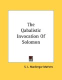 The Qabalistic Invocation of Solomon [Click for larger image]