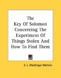 The Key of Solomon Concerning the Experiment of Things Stolen and How to Find Them [Click for larger image]