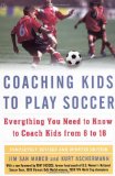 Coaching Kids to Play Soccer : Everything You Need to Know to Coach Kids from 6 to 16 [Click for larger image]