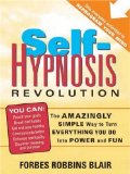 Self-Hypnosis Revolution : The Amazingly Simple Way to Use Self-hypnosis to Change Your Life [Click for larger image]