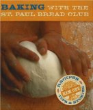 Baking With the St. Paul Bread Club : Recipes, Tips And Stories [Click for larger image]