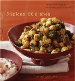 5 Spices, 50 Dishes : Simple Indian Recipes Using Five Common Spices [Click for larger image]