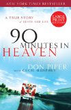 90 Minutes in Heaven : A True Story of Death & Life [Click for larger image]