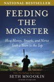 Feeding the Monster : How Money, Smarts, and Nerve Took a Team to the Top [Click for larger image]