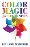 Color Magic for Beginners : Simple Techniques to Brighten & Empower Your Life [Click for larger image]