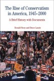 The Rise of Conservatism in America, 1945-2000 : A Brief History With Documents [Click for larger image]
