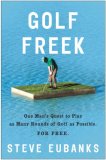 Golf Freek : One Man's Quest to Play As Many Rounds of Golf As Possible. for Free. [Click for larger image]